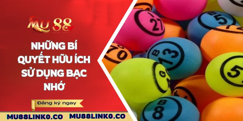 Soi Cầu Bạc Nhớ Mu88 - Phương Pháp Hữu Ích Từ Cao Thủ 4 Những bí quyết hữu ích sử dụng bạc nhớ
