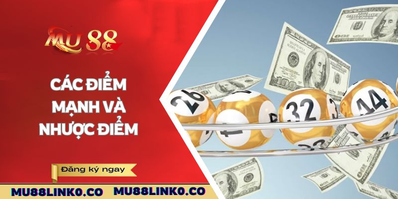 Song Thủ Lô Mu88 - Bật Mí Cách Chơi Hôm Nay Hiệu Quả 3 Các điểm mạnh và nhược điểm