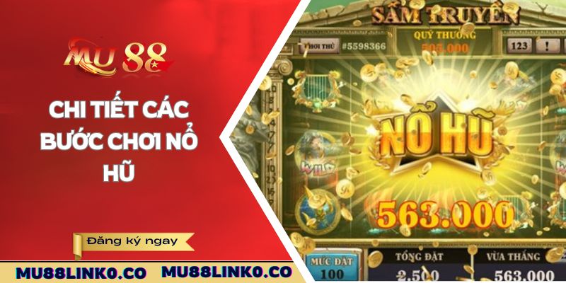 Mẹo Chơi Nổ Hũ Mu88 Giải Thưởng Triệu Đô Cho Người Mới 3 Chi tiết các bước chơi nổ hũ