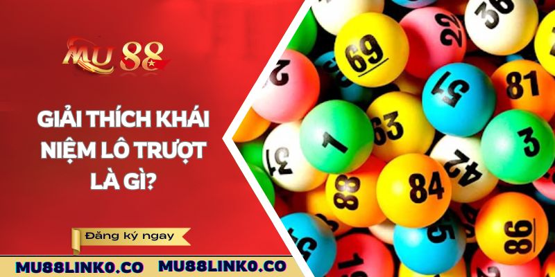 Giải thích khái niệm lô trượt là gì?