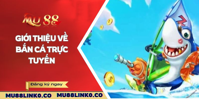 Giới thiệu về bắn cá trực tuyến