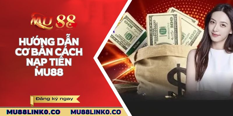 Nạp Tiền Mu88 2 Hướng dẫn cơ bản cách nạp tiền Mu88