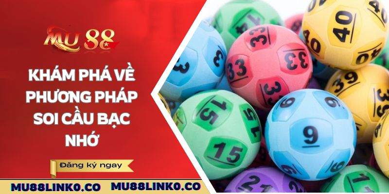 Khám phá về phương pháp soi cầu bạc nhớ