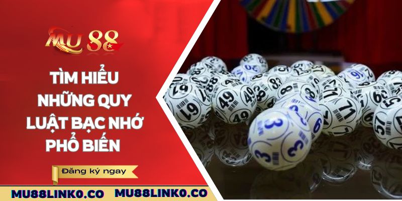 Soi Cầu Bạc Nhớ Mu88 - Phương Pháp Hữu Ích Từ Cao Thủ 3 Tìm hiểu những quy luật bạc nhớ phổ biến